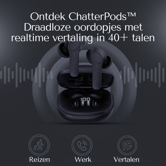ChatterPods™: De eerste oordopjes met directe vertaling.